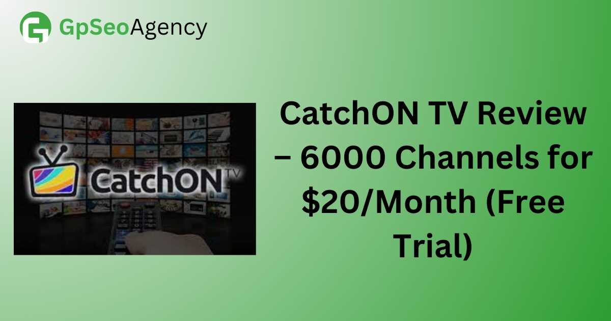 CatchON TV Review – 6000 Channels for $20/Month (Free Trial)